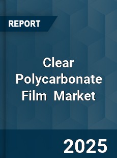Clear Polycarbonate Film Global and China Top Players Market