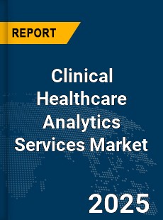 Global Clinical Healthcare Analytics Services Market