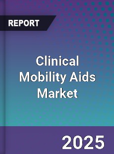 Global Clinical Mobility Aids Market