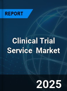 Global Clinical Trial Service Professional Survey Report