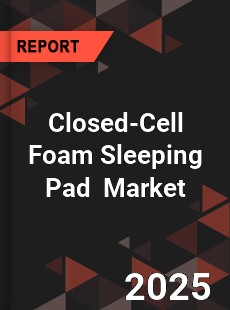 Closed Cell Foam Sleeping Pad Global and China Top Players Market