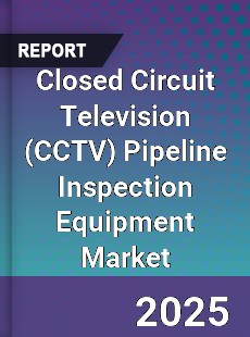 Global Closed Circuit Television Pipeline Inspection Equipment Market