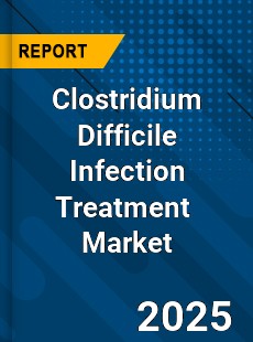 Global Clostridium Difficile Infection Treatment Market