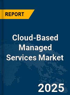 Global Cloud based Managed Services Market