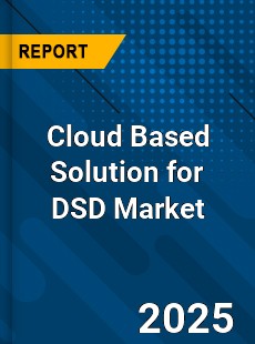 Global Cloud Based Solution for DSD Market