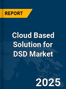 Global Cloud Based Solution for DSD Market