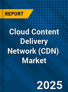 Global Cloud Content Delivery Network Market