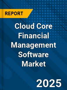 Cloud Core Financial Management Software Global and China Top Players Market
