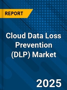 Global Cloud Data Loss Prevention Market