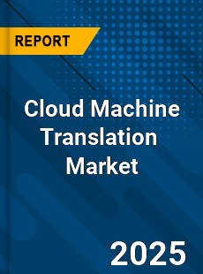 Global Cloud Machine Translation Industry