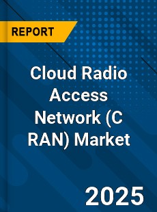 COVID 19 Outbreak Global Cloud Radio Access Network Industry