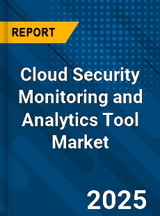 Cloud Security Monitoring and Analytics Tool Market