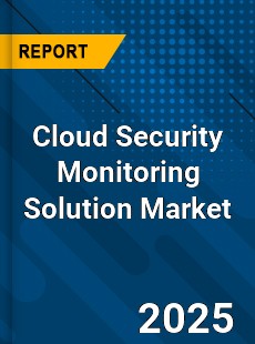 Global Cloud Security Monitoring Solution Market