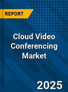 Global Cloud Video Conferencing Industry