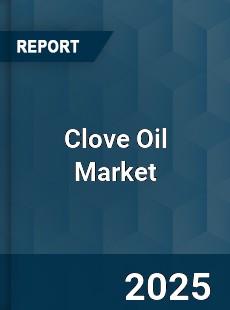 Global Clove Oil Market