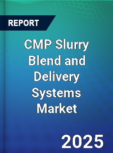 CMP Slurry Blend and Delivery Systems Market
