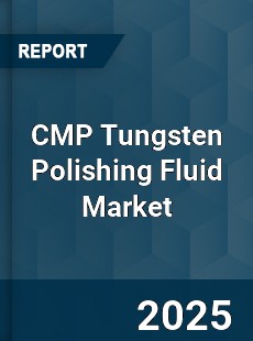 Global CMP Tungsten Polishing Fluid Market