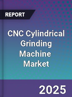 Global CNC Cylindrical Grinding Machine Industry