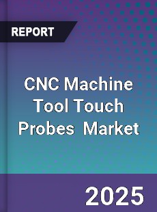 Global CNC Machine Tool Touch Probes Industry