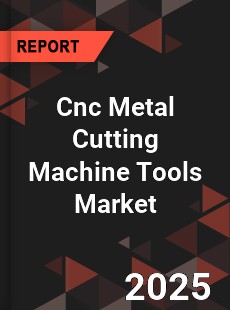 Global Cnc Metal Cutting Machine Tools Market