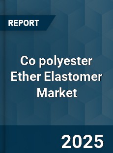 Co polyester Ether Elastomer Market