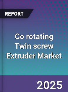 Co rotating Twin screw Extruder Market