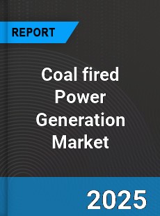 Coal fired Power Generation Global Market
