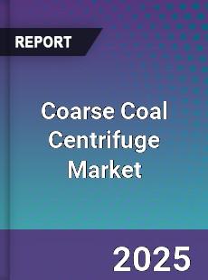 Coarse Coal Centrifuge Market