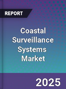 Global Coastal Surveillance Systems Professional Survey Report