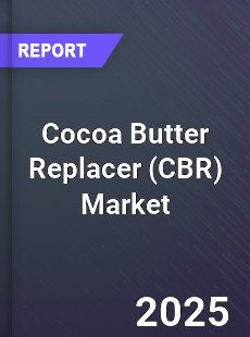 Cocoa Butter Replacer Global Market