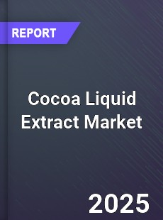 Cocoa Liquid Extract Global and China Top Players Market