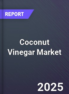 COVID 19 Outbreak Global Coconut Vinegar Industry
