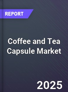 Global Coffee and Tea Capsule Industry