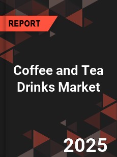 COVID 19 Outbreak Global Coffee and Tea Drinks Industry