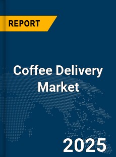 Global Coffee Delivery Market