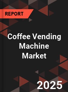 Coffee Vending Machine Market