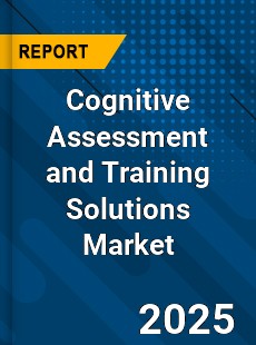 Cognitive Assessment and Training Solutions Market