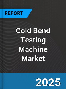 Global Cold Bend Testing Machine Market