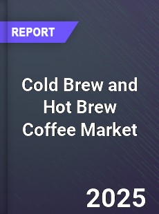 Global Cold Brew and Hot Brew Coffee Market