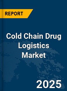 Global Cold Chain Drug Logistics Market