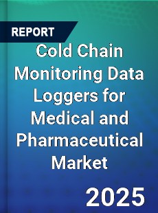 Cold Chain Monitoring Data Loggers for Medical and Pharmaceutical Global and China Top Players Market