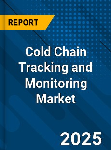 Cold Chain Tracking and Monitoring Global Market