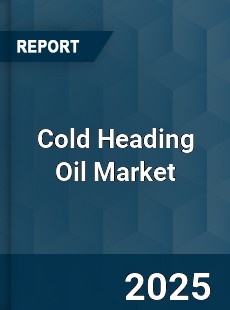 Global Cold Heading Oil Market
