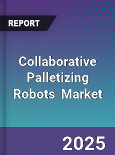 Global Collaborative Palletizing Robots Industry