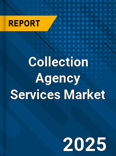 Report on Global Collection Agency Services Market