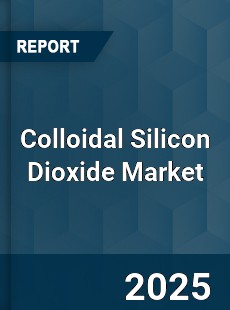Colloidal Silicon Dioxide Market