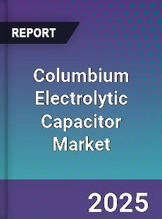 Global Columbium Electrolytic Capacitor Market