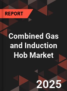 Combined Gas and Induction Hob Global and China Top Players Market