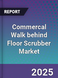 Commercal Walk behind Floor Scrubber Market