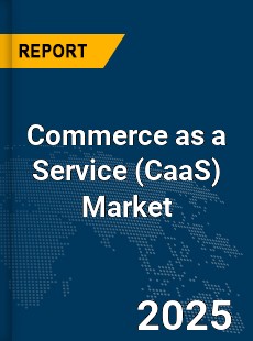 Global Commerce as a Service Market